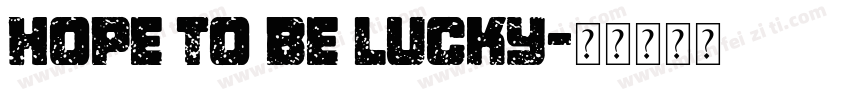 hope to be lucky字体转换